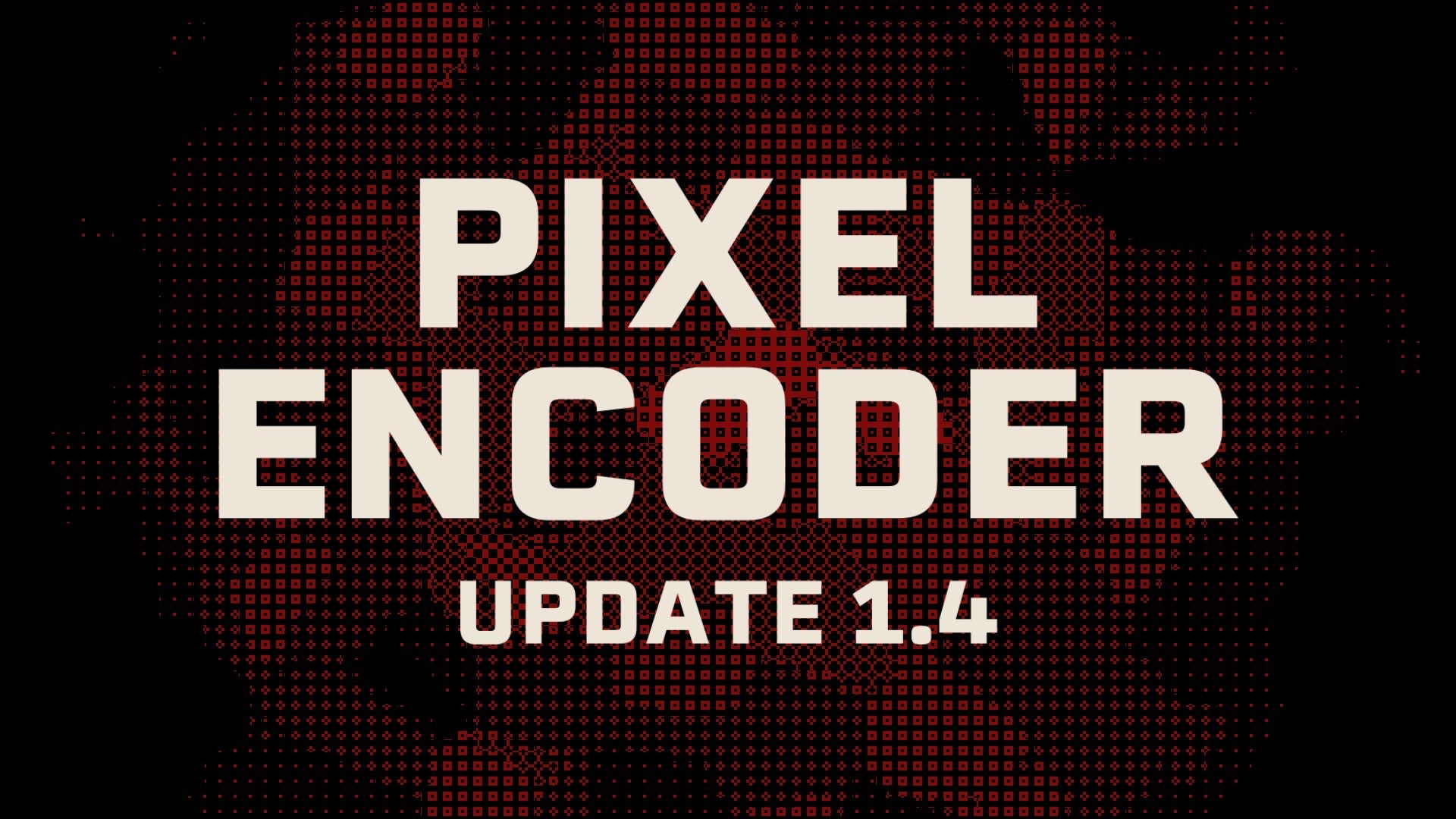 Pixel_Encoder Update 1.4 - MEGAKRUNCH