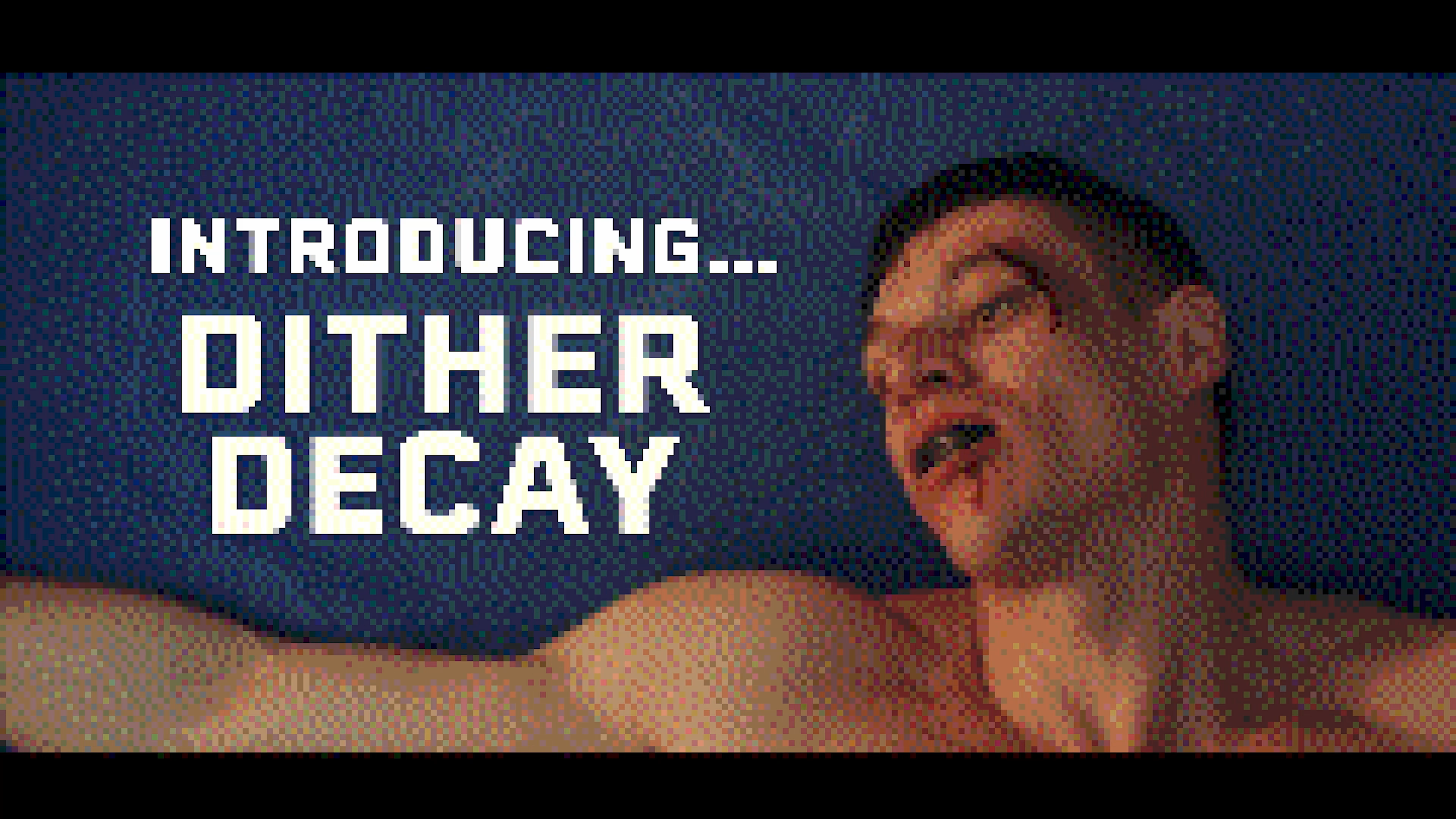 Load video: Dither Decay Promo Trailer